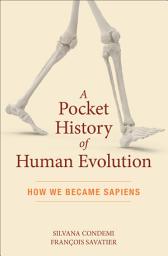 Icon image A Pocket History of Human Evolution: How We Became Sapiens