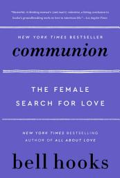 Icon image Communion: The Female Search for Love