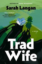 Icon image Trad Wife: A Novel