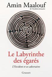 Image de l'icône Le labyrinthe des égarés: L'Occident et ses adversaires