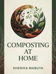 Icon image Composting at Home: Turn Kitchen Waste into Garden Gold