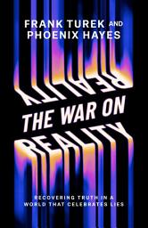 Icon image The War on Reality: Recovering Truth in a World That Celebrates Lies